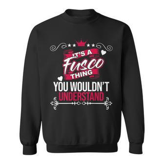 It's A Fusco Thing You Wouldn't Understand Fusco For Fusco 53 Sweatshirt - Thegiftio UK