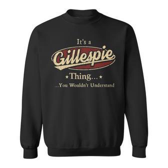 It's A Gillespie Thing You Wouldn't Understand Sweatshirt - Thegiftio UK