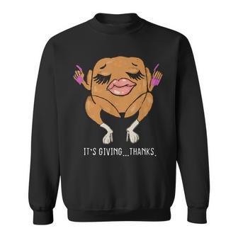 It’S Giving Thanks Turkey Thanksgiving Meme Sweatshirt - Thegiftio UK