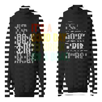 Its A Good Day To Drink On A Boat Summer Drinking Sweatshirt - Thegiftio UK