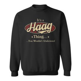It's A Haag Thing You Wouldn't Understand Sweatshirt - Thegiftio UK