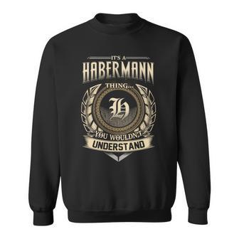 Its A Habermann Thing You Wouldnt Understand Name Vintage Sweatshirt - Thegiftio UK