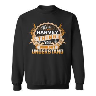 It's A Harvey Thing You Wouldn't Understand Harvey For Harvey Sweatshirt - Thegiftio UK