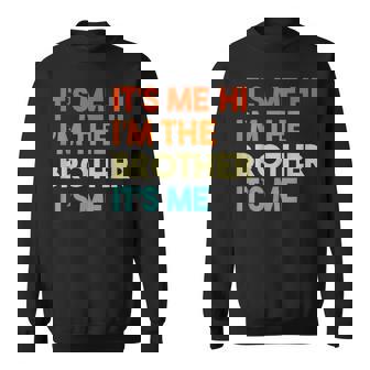 Its Me Hi Im The Brother Its Me Retro Bro Brothers Sweatshirt - Thegiftio UK