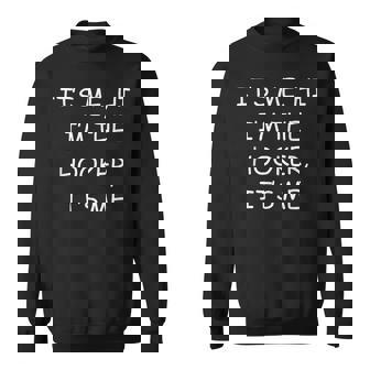 It's Me Hi Im The Hooker Adult Humor Offensive Sweatshirt - Thegiftio UK