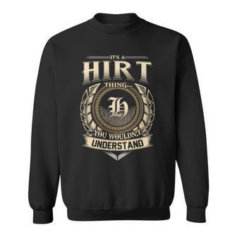 It's A Hirt Thing You Wouldn't Understand Name Vintage Sweatshirt - Thegiftio UK