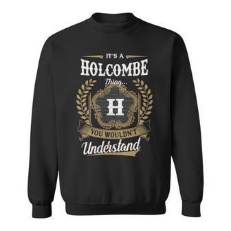 It's A Holcombe Thing You Wouldn't Understand Personalized Last Name Holcombe Family Crest Coat Of Arm Sweatshirt - Thegiftio UK