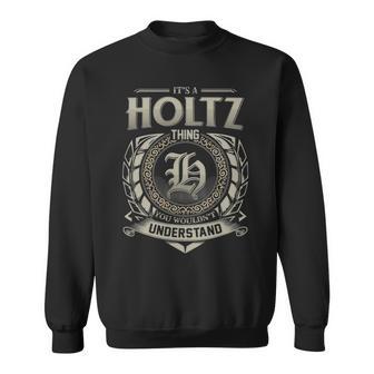 It's A Holtz Thing You Wouldn't Understand Sweatshirt - Thegiftio UK