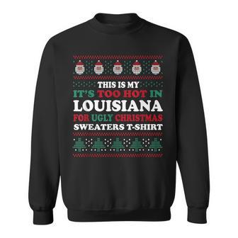 This Is My Its Too Hot For Ugly Christmas Sweater Louisiana Sweatshirt - Thegiftio UK