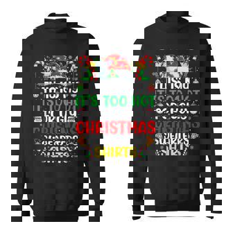 This Is My It's Too Hot For Ugly Christmas Sweaters Sweatshirt | Seseable UK