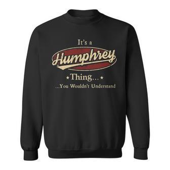 It's A Humphrey Thing You Wouldn't Understand Sweatshirt - Thegiftio UK