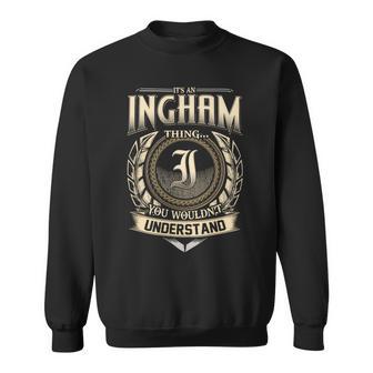 It's A Ingham Thing You Wouldn't Understand Name Vintage Sweatshirt - Thegiftio UK