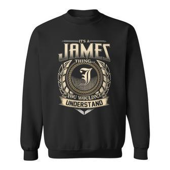Its A James Thing You Wouldnt Understand Name Vintage Sweatshirt - Thegiftio UK