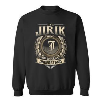 Its A Jirik Thing You Wouldnt Understand Name Vintage Sweatshirt - Thegiftio UK
