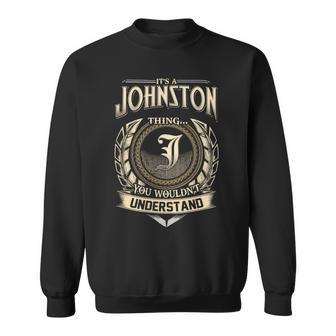 Its A Johnston Thing You Wouldnt Understand Name Vintage Sweatshirt - Thegiftio UK