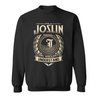 Its A Joslin Thing You Wouldnt Understand Name Vintage Sweatshirt - Thegiftio UK