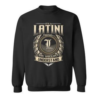 Its A Latini Thing You Wouldnt Understand Name Vintage Sweatshirt - Thegiftio UK