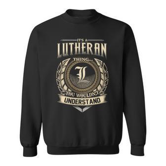 It's A Lutheran Thing You Wouldn't Understand Name Vintage Sweatshirt - Thegiftio UK