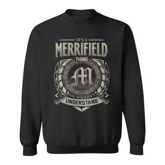 It's A Merrifield Thing You Wouldn't Understand Sweatshirt - Thegiftio UK