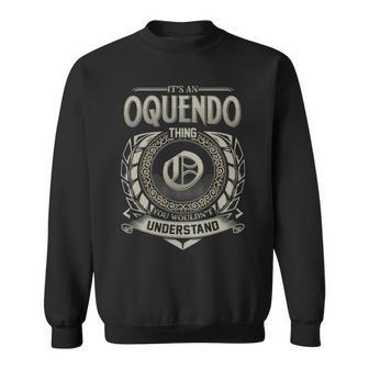 It's An Oquendo Thing You Wouldn't Understand Sweatshirt - Thegiftio UK