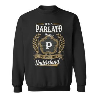It's A Parlato Thing You Wouldn't Understand Personalized Last Name Parlato Family Crest Coat Of Arm Sweatshirt - Thegiftio UK