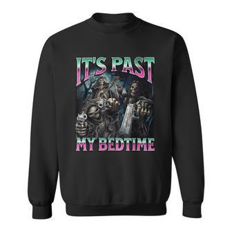 It's Past My Bedtime Hard Skeleton Meme Bootleg Sweatshirt - Thegiftio UK
