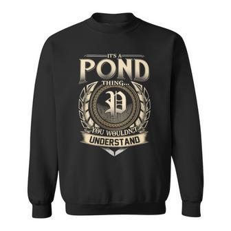 Its A Pond Thing You Wouldnt Understand Name Vintage Sweatshirt - Thegiftio UK