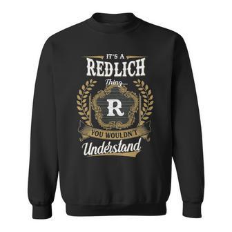 It's A Redlich Thing You Wouldn't Understand Personalized Last Name Redlich Family Crest Coat Of Arm Sweatshirt - Thegiftio UK