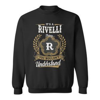 It's A Rivelli Thing You Wouldn't Understand Personalized Last Name Rivelli Family Crest Coat Of Arm Sweatshirt - Thegiftio UK