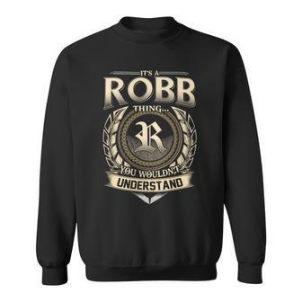 Its A Robb Thing You Wouldnt Understand Name Vintage Sweatshirt - Thegiftio UK