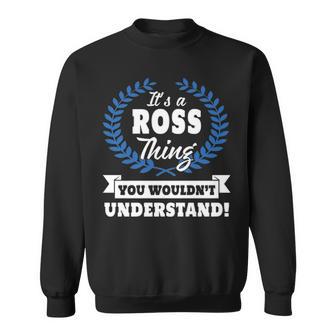It's A Ross Thing You Wouldn't Understand Ross For Ross Sweatshirt - Thegiftio UK