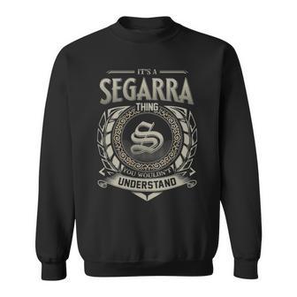 It's A Segarra Thing You Wouldn't Understand Sweatshirt - Thegiftio UK