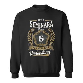 It's A Seminara Thing You Wouldn't Understand Personalized Last Name Seminara Family Crest Coat Of Arm Sweatshirt - Thegiftio UK