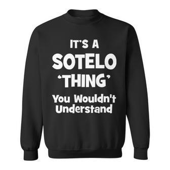 It's A Sotelo Thing You Wouldn't Understand Sotelo For Sotelo 54 Sweatshirt - Thegiftio UK