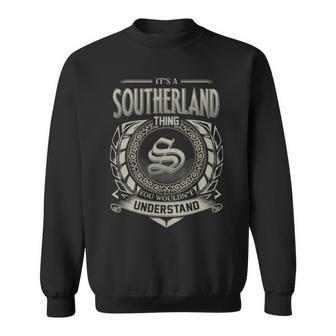 It's A Southerland Thing You Wouldn't Understand Sweatshirt - Thegiftio UK