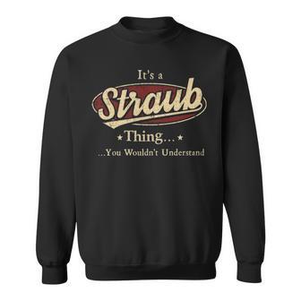 It's A Straub Thing You Wouldn't Understand Sweatshirt - Thegiftio UK