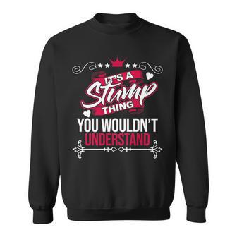 It's A Stump Thing You Wouldn't Understand Stump For Stump 53 Sweatshirt - Thegiftio UK