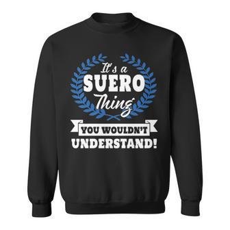 It's A Suero Thing You Wouldn't Understand Suero For Suero Sweatshirt - Thegiftio UK