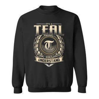 Its A Teal Thing You Wouldnt Understand Name Vintage Sweatshirt - Thegiftio UK