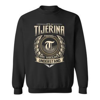 It's A Tijerina Thing You Wouldn't Understand Name Vintage Sweatshirt - Thegiftio UK