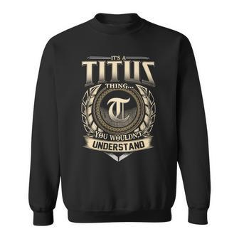 Its A Titus Thing You Wouldnt Understand Name Vintage Sweatshirt - Thegiftio UK