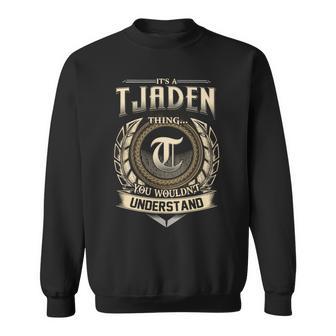 It's A Tjaden Thing You Wouldn't Understand Name Vintage Sweatshirt - Thegiftio UK