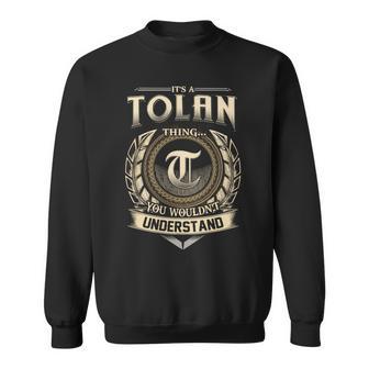 It's A Tolan Thing You Wouldn't Understand Name Vintage Sweatshirt - Thegiftio UK