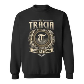 It's A Tracia Thing You Wouldn't Understand Name Vintage Sweatshirt - Thegiftio UK