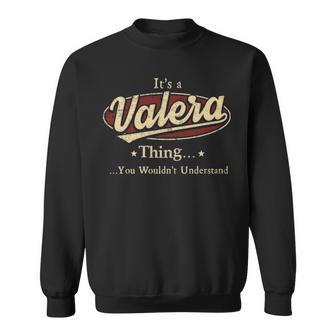 It's A Valera Thing You Wouldn't Understand Sweatshirt - Thegiftio UK