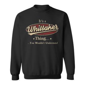 It's A Whittaker Thing You Wouldn't Understand Sweatshirt - Thegiftio UK
