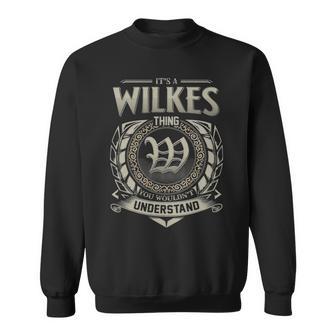 It's A Wilkes Thing You Wouldn't Understand Sweatshirt - Thegiftio UK