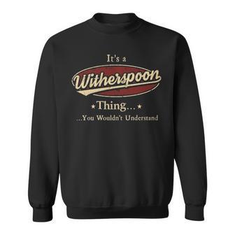 It's A Witherspoon Thing You Wouldn't Understand Sweatshirt - Thegiftio UK