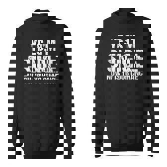 Ja Ich Bin Single Jetzt Ist Dein Chance Flirt Sweatshirt - Seseable