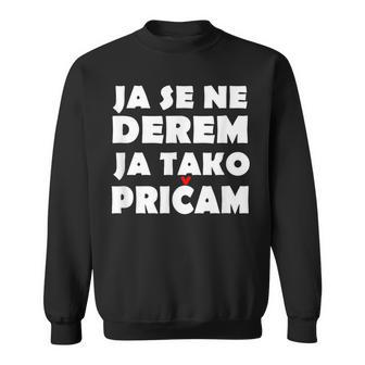 Ja Se Ne Derem Bosna Hrvatska Srbija Balkan Sweatshirt - Geschenkecke